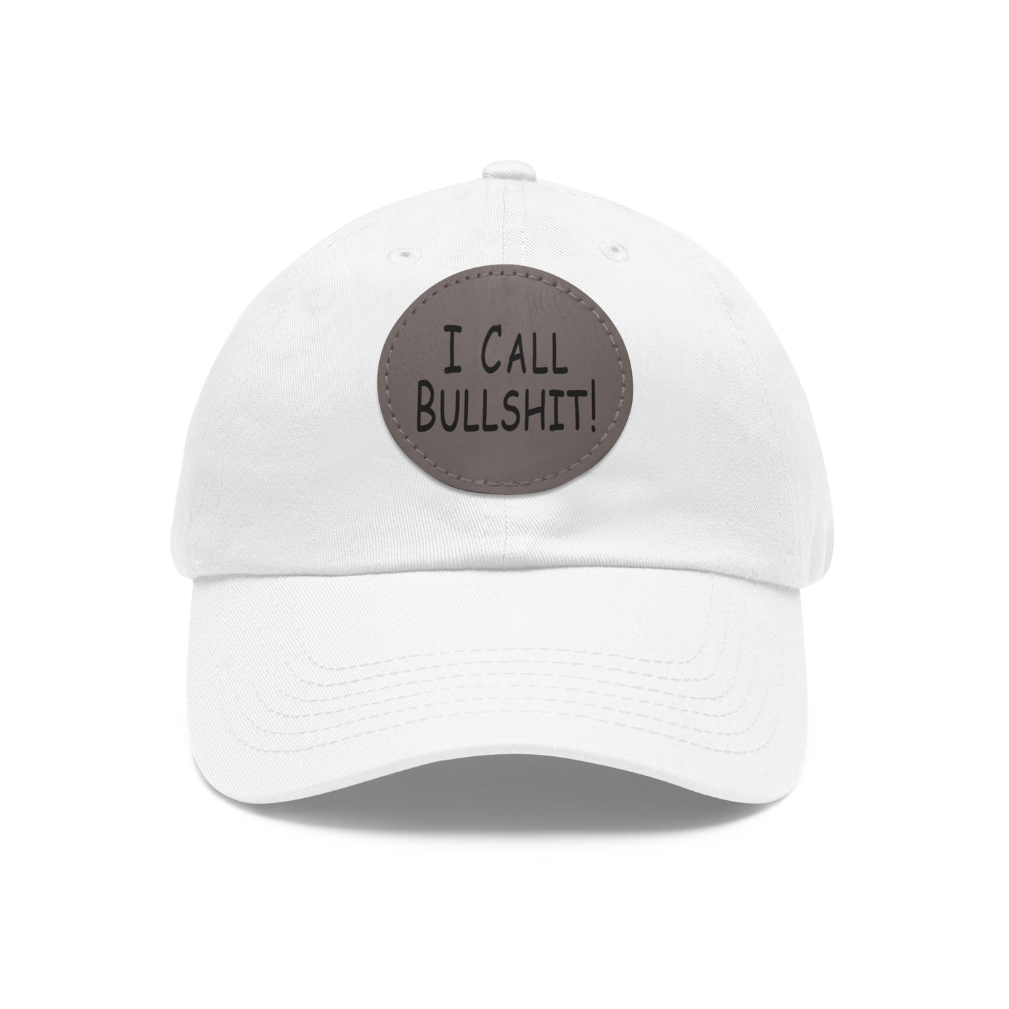 I Call Bullsh*t! Hat with Leather Patch (Round)