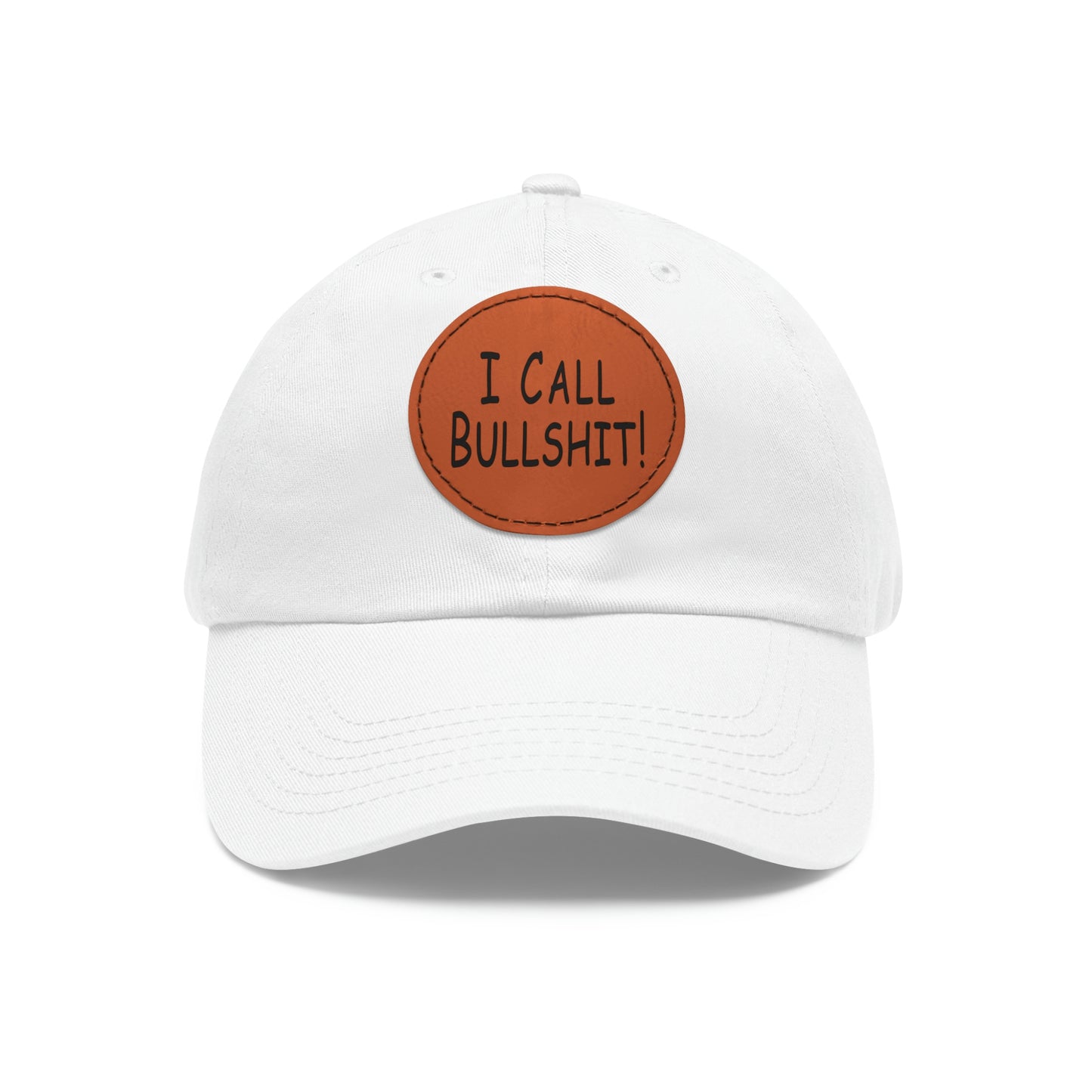 I Call Bullsh*t! Hat with Leather Patch (Round)