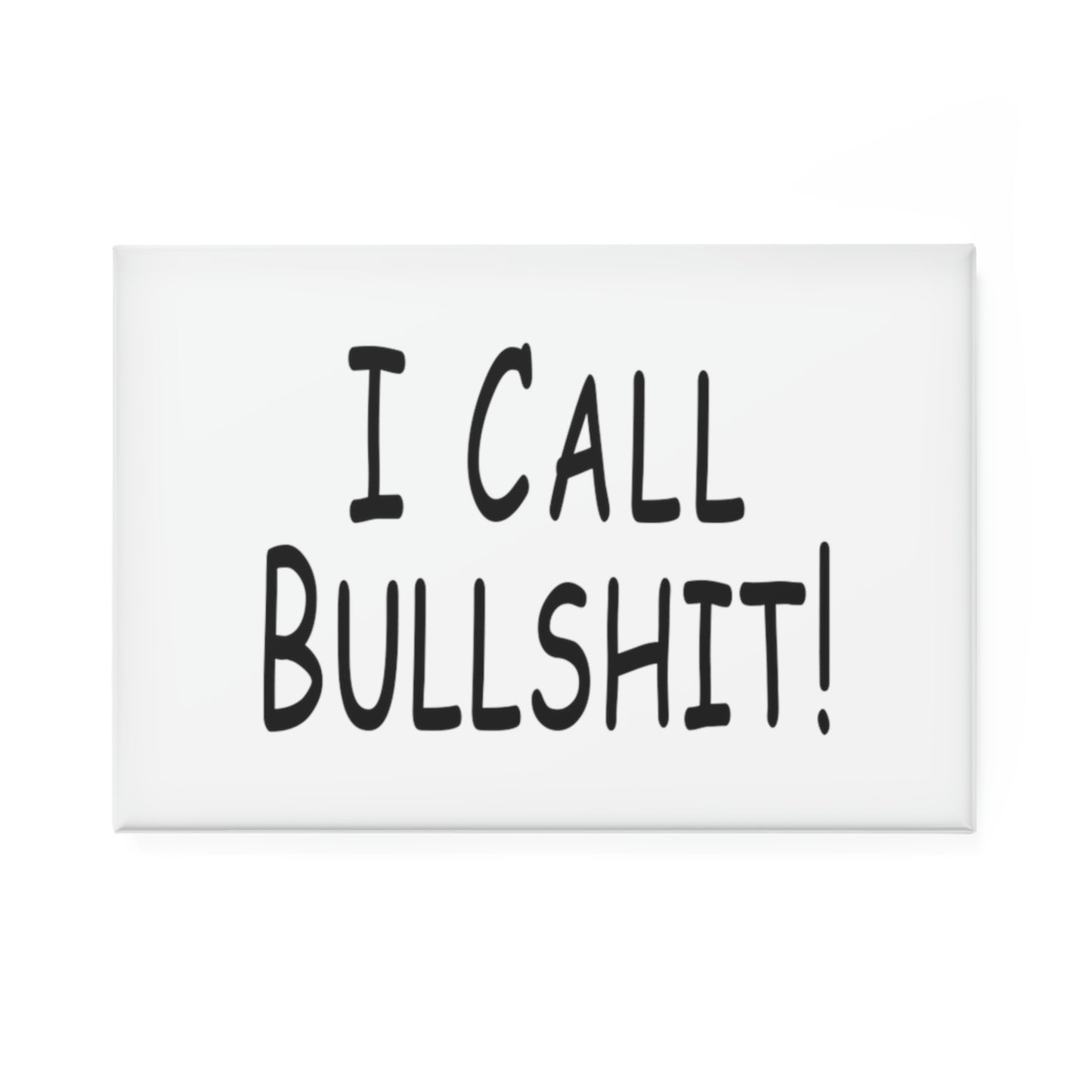 I Call Bullsh*t! Button Magnet