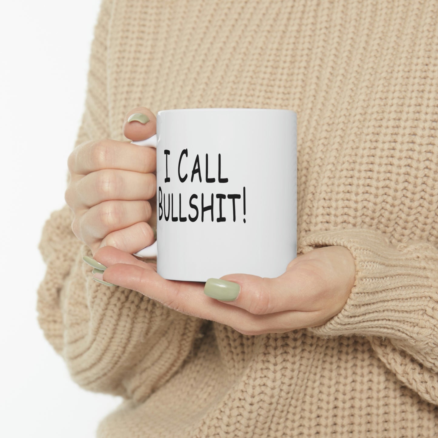 I Call Bullsh*t Ceramic Mug 11oz