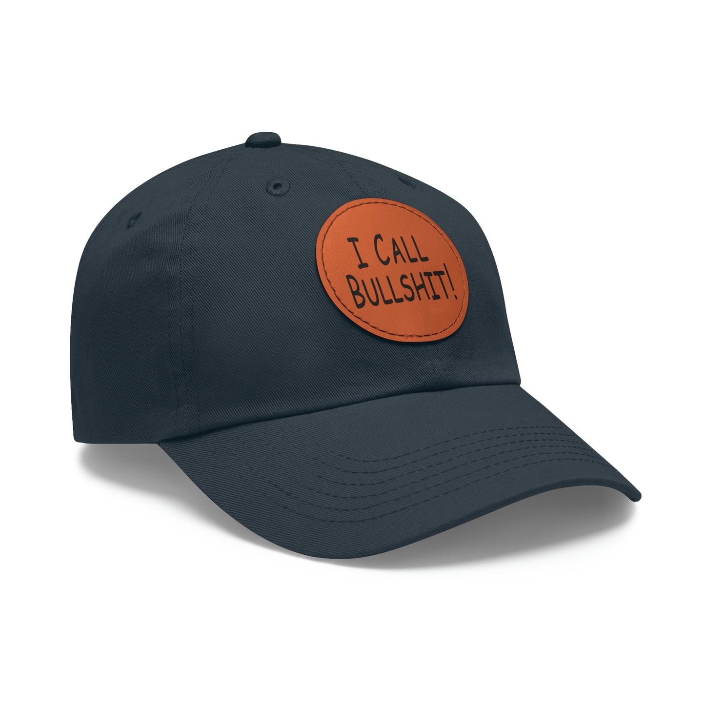 I Call Bullsh*t! Hat with Leather Patch (Round)