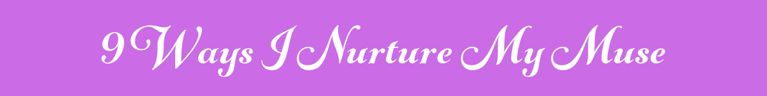 9 Ways I Nurture My Muse