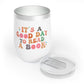 It's a Good Day to Read a Book - Chill Wine Tumbler