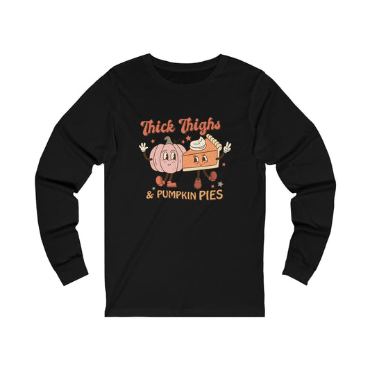 Thick Thighs & Pumpkin Pies - Unisex Jersey Long Sleeve Tee