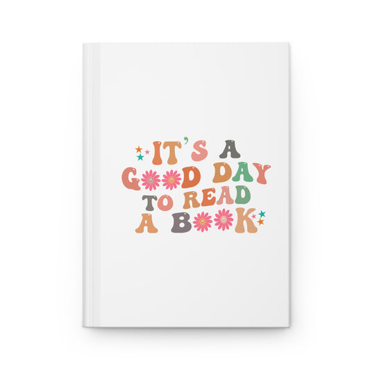 It's A Good Day To Read A Book - Hardcover Journal Matte