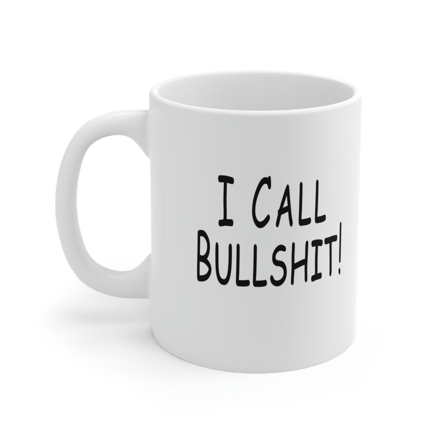 I Call Bullsh*t Ceramic Mug 11oz